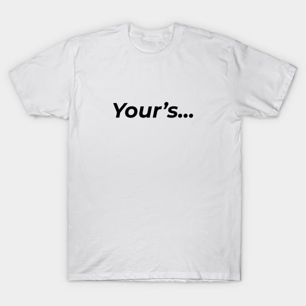 Your's T-Shirt by LAMUS